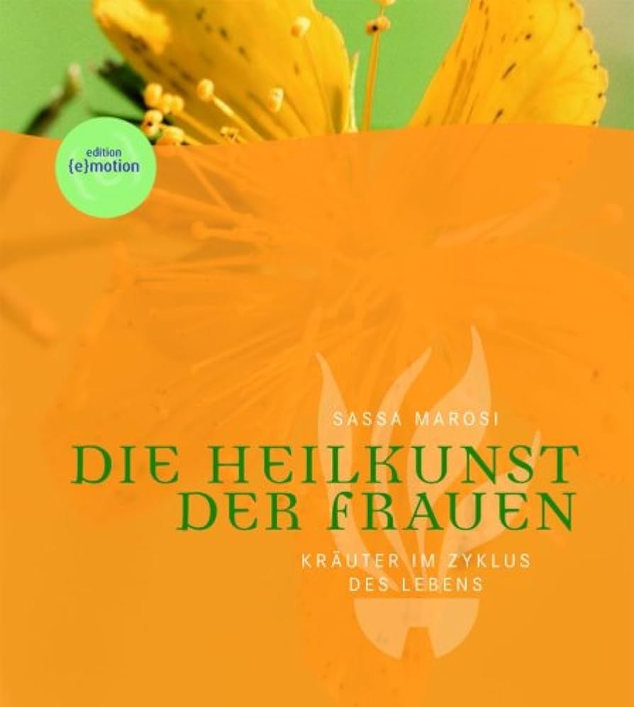 Die Heilkunst der Frauen - Sassa Marosi